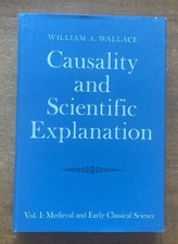 Causality and Scientific Explanation Vol. I Medieval and Early Classical Science picture