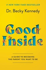 Good Inside: A Guide to Becoming the Parent You Want to Be picture