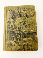 1891 Indian Horrors or Massacres by the Red Men First Illustrated Henry Northrop picture
