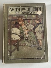 Antique 1911 WITH THE CHILDREN ON SUNDAYS By SYLVANUS STALL CM Burd Illus HC picture