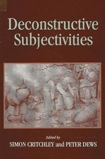 Deconstructive Subjectivities, Simon Critchley picture
