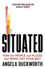Situated: Find the People and Places That Bring Out Your Best by Angela Duckwort picture