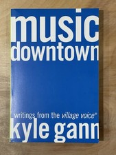 Music Downtown: Writings From The Village Voice by Kyle Gann (2006 Paperback) picture
