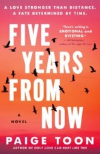 Five Years from Now by Paige Toon (2023, Trade Paperback) picture
