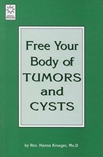 Free Your Body of Tumors and Cysts - Paperback By Kroeger, Hanna - GOOD picture