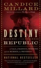 Destiny of the Republic: A Tale of Madness, Medicine and the Murder of a  - GOOD picture
