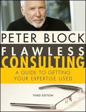 Flawless Consulting: A Guide to Getting Your Expertise Used by Block, Peter picture