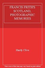 FRANCIS FRITH'S SCOTLAND, PHOTOGRAPHIC MEMORIES By Hardy Clive picture