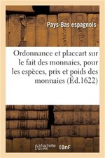 Ordonnance et placcart du Roy sur le fait des monnaies: contenant les esp�ces, p picture
