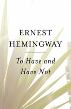 To Have and Have Not By Ernest Hemingway. 9780684818986 picture