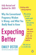 Expecting Better: Why the Conventional Pregnancy Wisdom Is Wrong--and What You R picture
