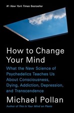 How to Change Your Mind: What the New Science of Psychedelics Teaches Us  - GOOD picture