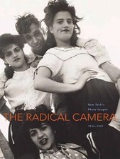The Radical Camera : New York's Photo League, 1936-1951 Hardcover picture