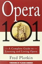 Opera 101: A Complete Guide - Paperback, by Plotkin Fred; Domingo - Very Good n picture