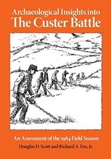 ARCHAEOLOGICAL INSIGHTS INTO THE CUSTER BATTLE By Scott **BRAND NEW** picture