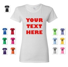 WOMEN'S PERSONALIZED CUSTOM PRINT YOUR OWN TEXT ON A T-SHIRT CUSTOMIZED TEE picture