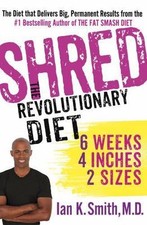 Shred: The Revolutionary Diet: 6 Weeks 4 Inches 2 Sizes by Smith, Ian K. picture