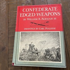 Confederate Edged Weapons by Albaugh Hardcover 1960 Illustrated picture