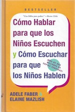 Como Hablar para que los Ninos Escuchen y Como Escuchar para que los Ninos H... picture