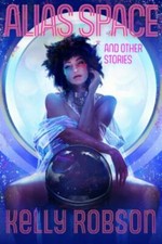 Alias Space and Other Stories by Robson, Kelly picture