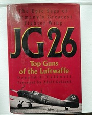 JG 26 Top Guns Of The Luftwaffe Autographed By 7 Knights Cross Awardees  Book picture