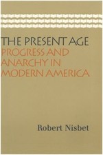 Present Age : Progress and Anarchy in Modern America Paperback Ro picture
