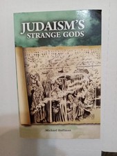 Judaism's Strange Gods : Revised and Expanded by Michael A. Hoffman, PB 2011 picture