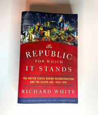 Richard White The Republic for Which It Stands Oxford History US PB Illustrated picture