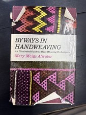 Byways in Handweaving Illustrated Guide to Rare Weaving Techniques Atwater 1976 picture