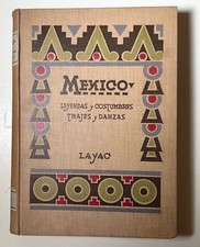 MEXICO. LEYENDAS Y COSTUMBRES TRAJES Y DANZAS. 1st edition. A beautiful copy. picture