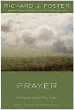 Prayer: Finding the Heart's True Home - Hardcover - VERY GOOD picture