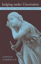 Judging under Uncertainty: An Institutional Theory of Legal Interpretation picture
