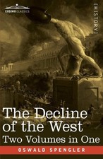The Decline of the West, Two Volumes in One - Spengler, Oswald picture