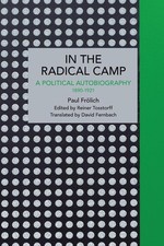 Paul Frlich: In the Radical Camp: A Political Autobiography 1890-1921 by Reiner picture