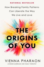 The Origins of You : How Breaking Family Patterns Can Liberate th picture