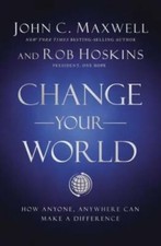 Change Your World: How Anyone, Anywhere Can Make a Difference - Hardcover - GOOD picture