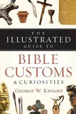 The Illustrated Guide to Bible Customs & Curiosities - Paperback - GOOD picture
