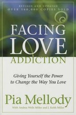 Facing Love Addiction: Giving Yourself the Power to Change the Way You Love picture
