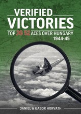 Verified Victories: Top JG 52 Aces over Hungary 1944-45 by Daniel Horvath (Engli picture