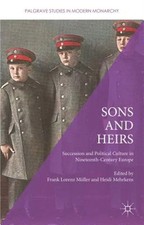 Sons and Heirs : Succession and Political Culture in Nineteenth-Century Europ... picture