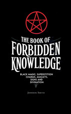 The Book of Forbidden Knowledge: the Complete Occult Books of Black Magic picture