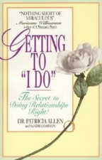 Getting to 'I Do': The Secret to Doing Relationships Right - Paperback - GOOD picture