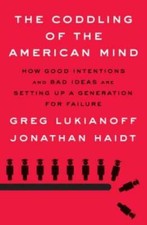 The Coddling of the American Mind: How Good Intentions and Bad Ideas Are  - GOOD picture