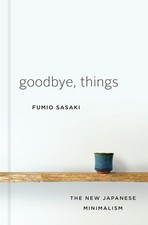 Goodbye, Things: The New Japanese Minimalism picture
