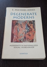 Degenerate Moderns: Modernity As Rationalized Sexual Misbehavior picture