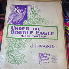 Antique Sheet Music Under The Double Eagle JF Wagner March Edition de Luxe  picture