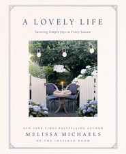 A Lovely Life: Savoring Simple Joys in Every Season - Hardcover - GOOD picture