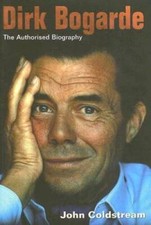 Dirk Bogarde: The Authorised Biography - Hardcover By Coldstream, John - GOOD picture