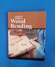 The Complete Manual of Wood Bending Milled, Laminated, And Steam-Bent Work picture
