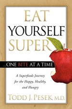 Eat Yourself Super One Bite at a Time: A Superfoods Journey for the Happy, H... picture